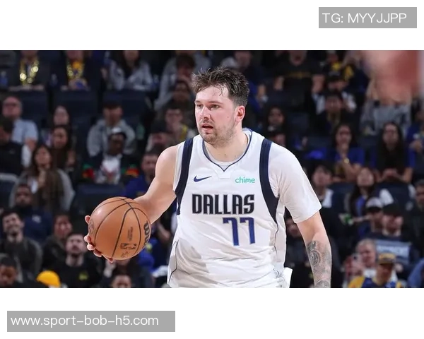 东契奇首节狂砍22分状态火热自信表示双腿状态极佳一切运转顺畅